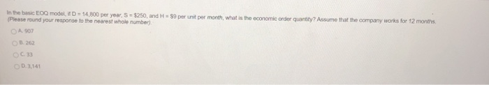 In the basic EOQ model, D = 14,800 per year, S -