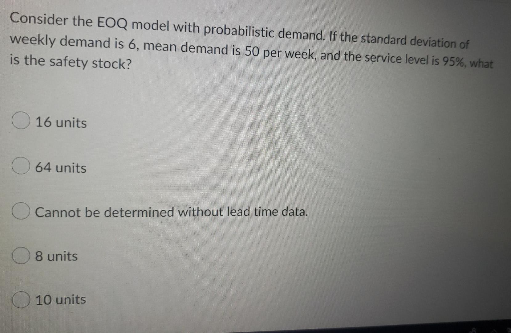 Consider the EOQ model with probabilistic demand.