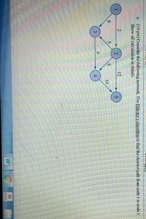 a. (50 pts) Consider the following network, Use