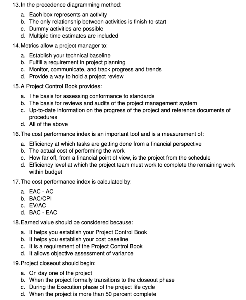 13. In the precedence diagramming method: a. Each