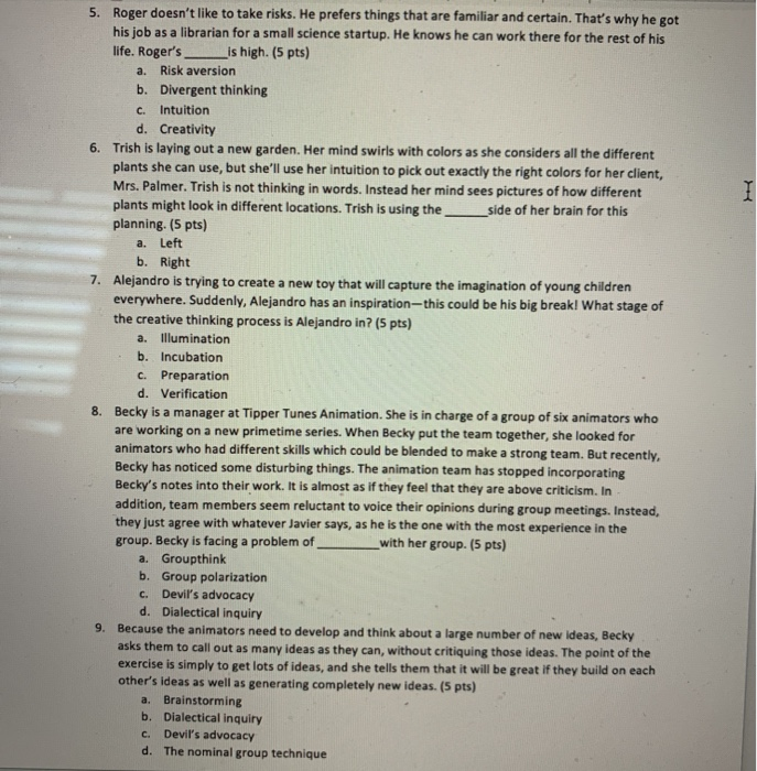 I 5. Roger doesn't like to take risks. He prefers