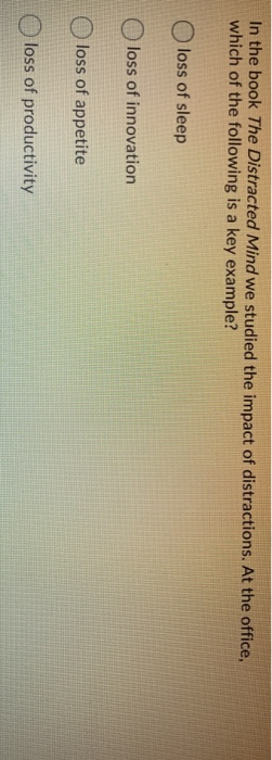 In the book The Distracted Mind we studied the