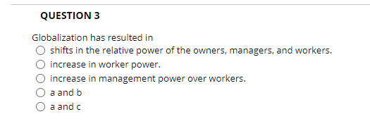 QUESTION 3 Globalization has resulted in shifts