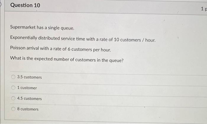 Question 10 1P Supermarket has a single queue.