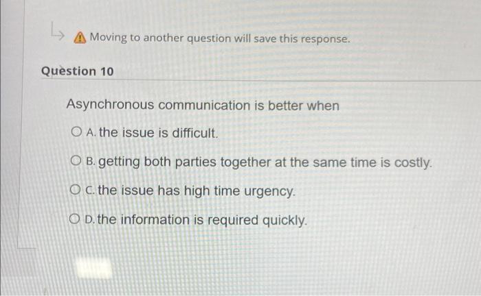 A Moving to another question will save this