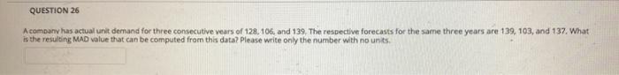 QUESTION 26 Acompany has actual unit demand for