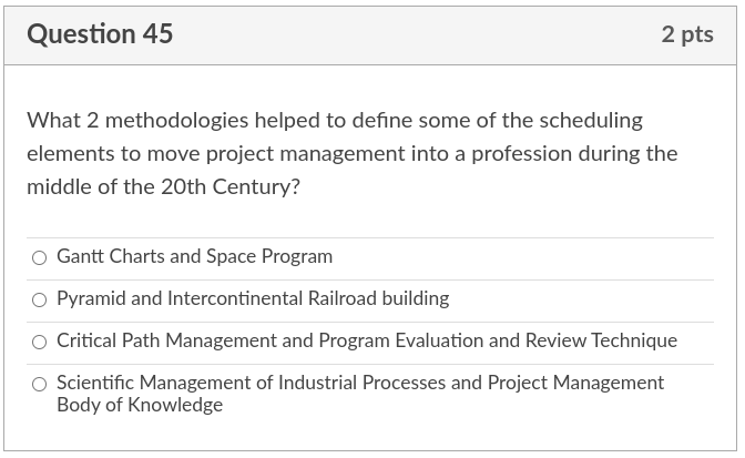 Question 45 2 pts What 2 methodologies helped to
