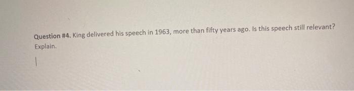 Question #4. King delivered his speech in 1963,