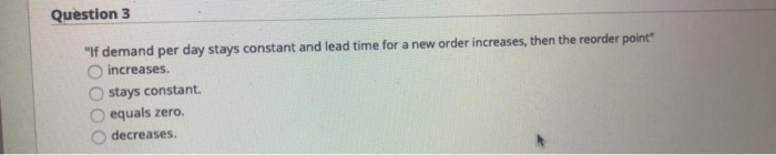 Question 3 "If demand per day stays constant and