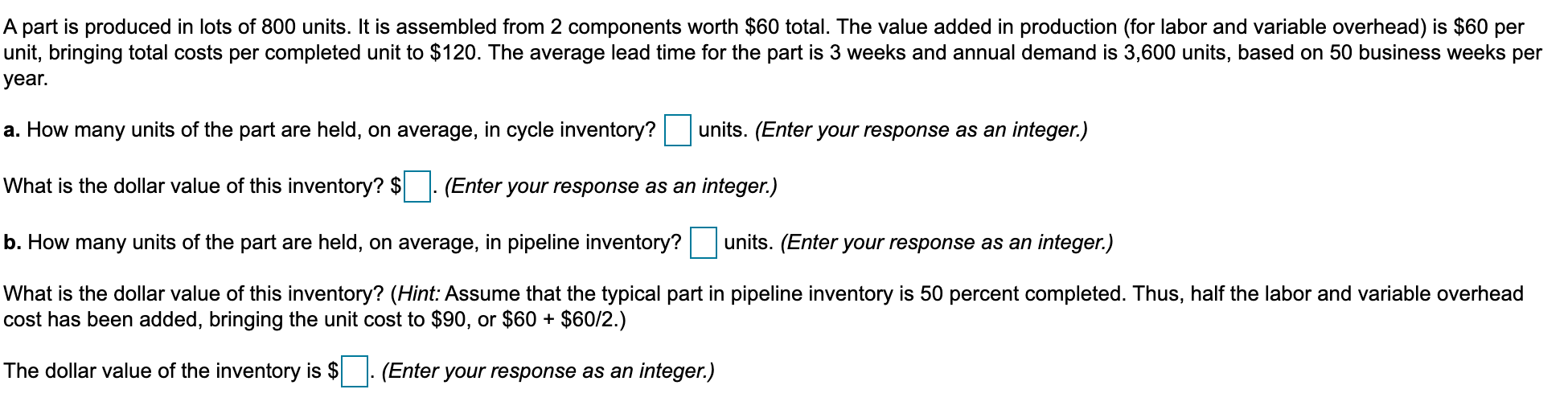 A part is produced in lots of 800 units. It is