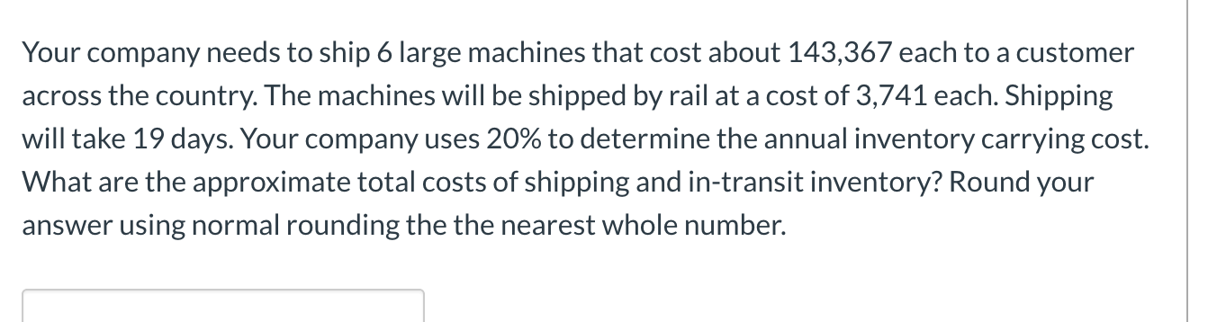 Your company needs to ship 6 large machines that