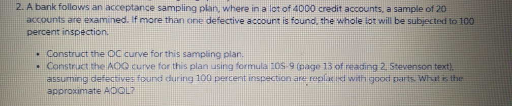 2. A bank follows an acceptance sampling plan,