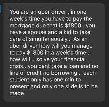 You are an uber driver, in one week's time you