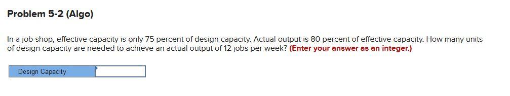 Problem 5-2 (Algo) In a job shop, effective