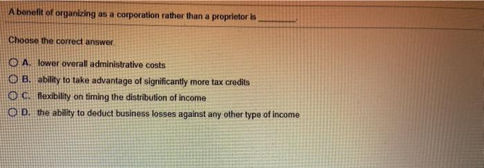 A benefit of organizing as a corporation rather
