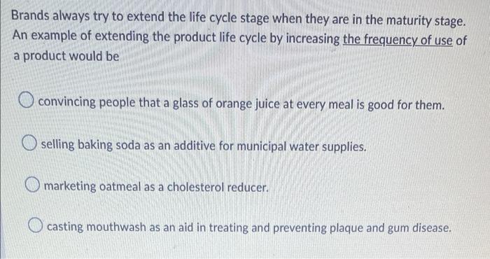 Brands always try to extend the life cycle stage