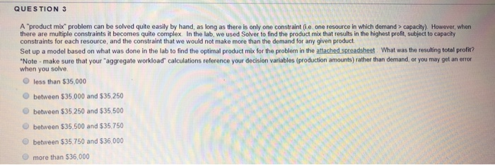 QUESTION 3 A product mix problem can be solved
