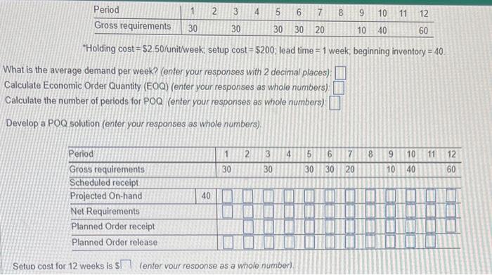 'Holding cost =$2.50 /unitweek; setup cost =$200;