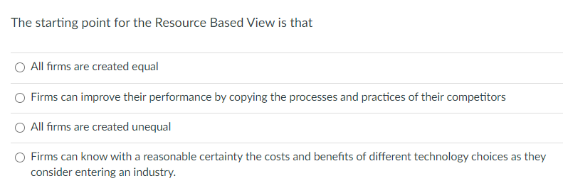 The starting point for the Resource Based View is