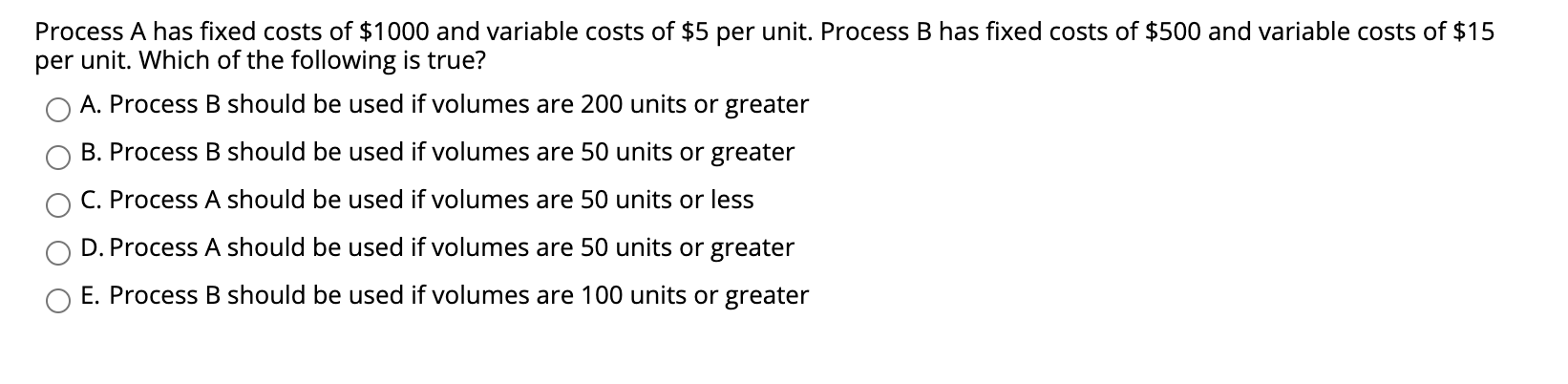 Process A has fixed costs of $1000 and variable