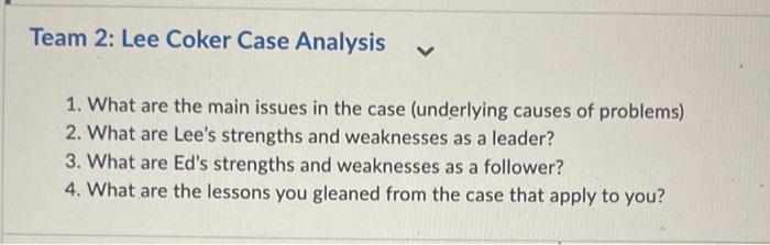 Question is on Lee Coker Case Analysis "eam 2: