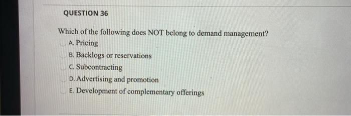 QUESTION 36 Which of the following does NOT