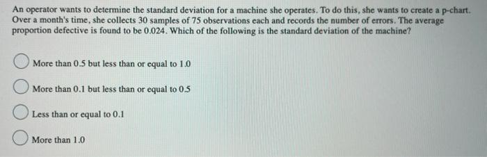 An operator wants to determine the standard