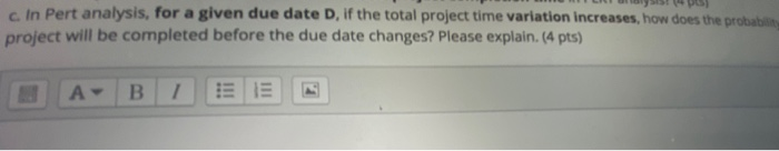 c In Pert analysis, for a given due date D, if