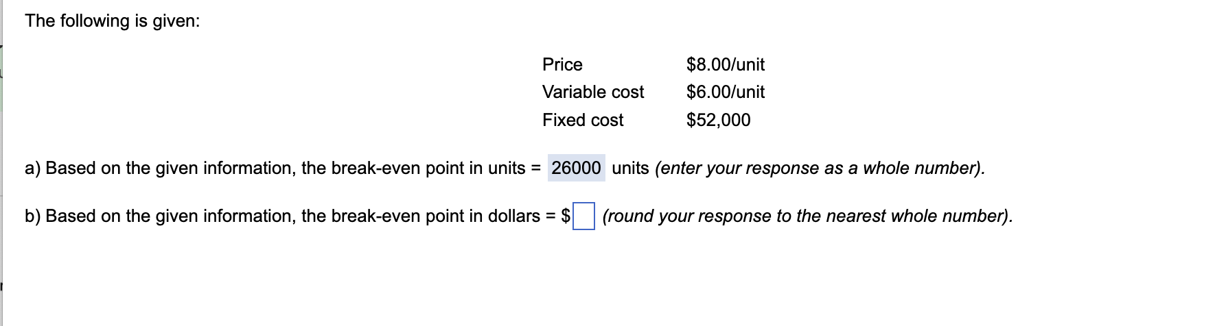 The following is given: Price Variable cost