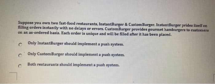 Suppose you own two fast-food restaurants,