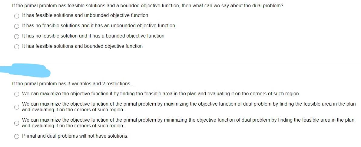 If the primal problem has feasible solutions and