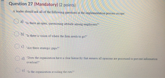 Question 27 (Mandatory) (2 points) A leader