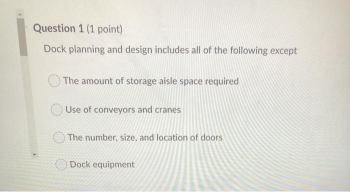 Question 1 (1 point) Dock planning and design