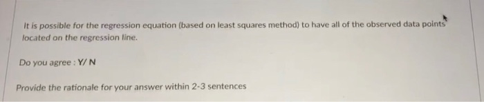 It is possible for the regression equation (based