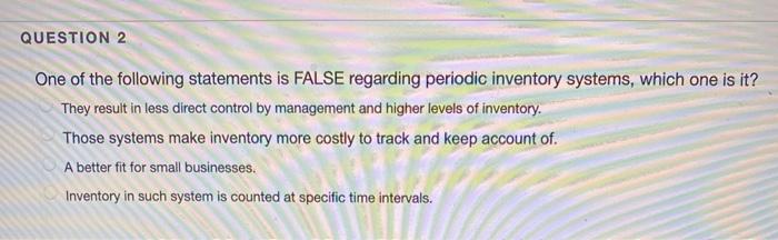 QUESTION 2 One of the following statements is