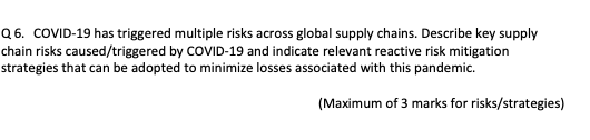 Q 6. COVID-19 has triggered multiple risks across