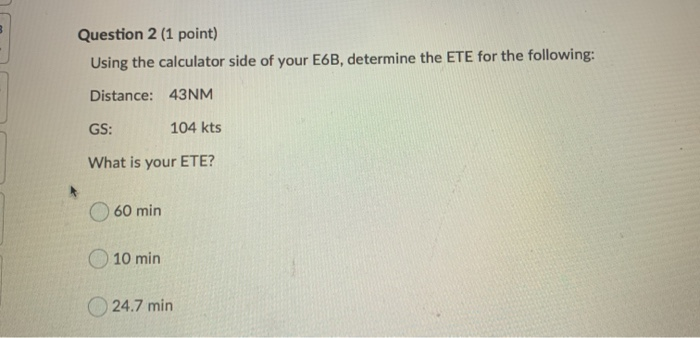 Question 2 (1 point) Using the calculator side of