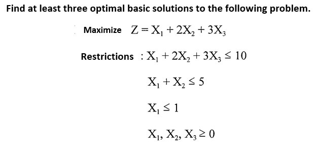 Find at least three optimal basic solutions to