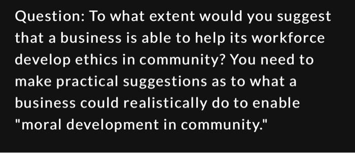 Question: To what extent would you suggest that a