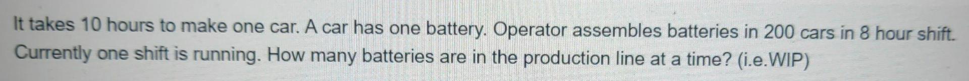 solve fast It takes 10 hours to make one car. A