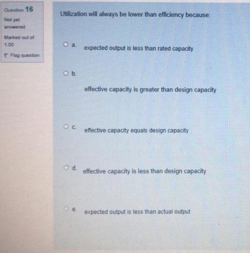 Question 16 Utilization will always be lower than
