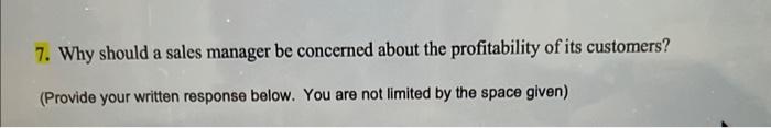 7. Why should a sales manager be concerned about