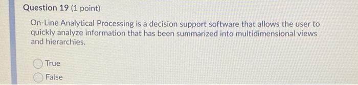 Question 19 (1 point) On-Line Analytical
