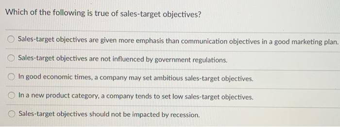Which of the following is true of sales-target