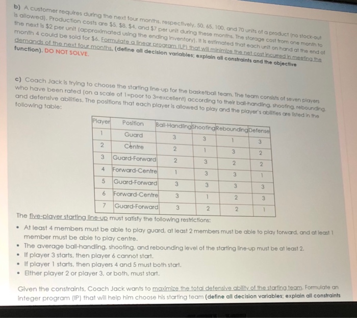 b) A customer requires during the next four