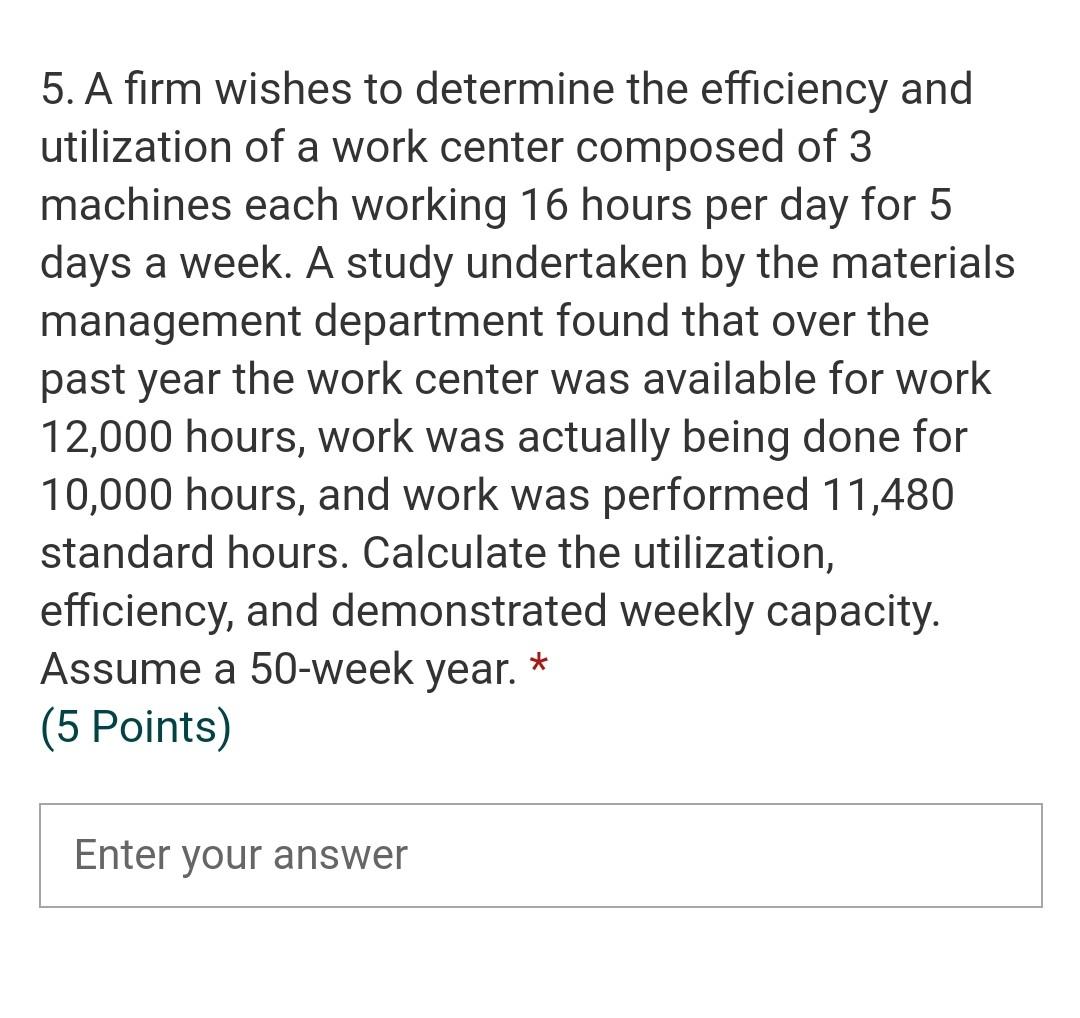 5. A firm wishes to determine the efficiency and