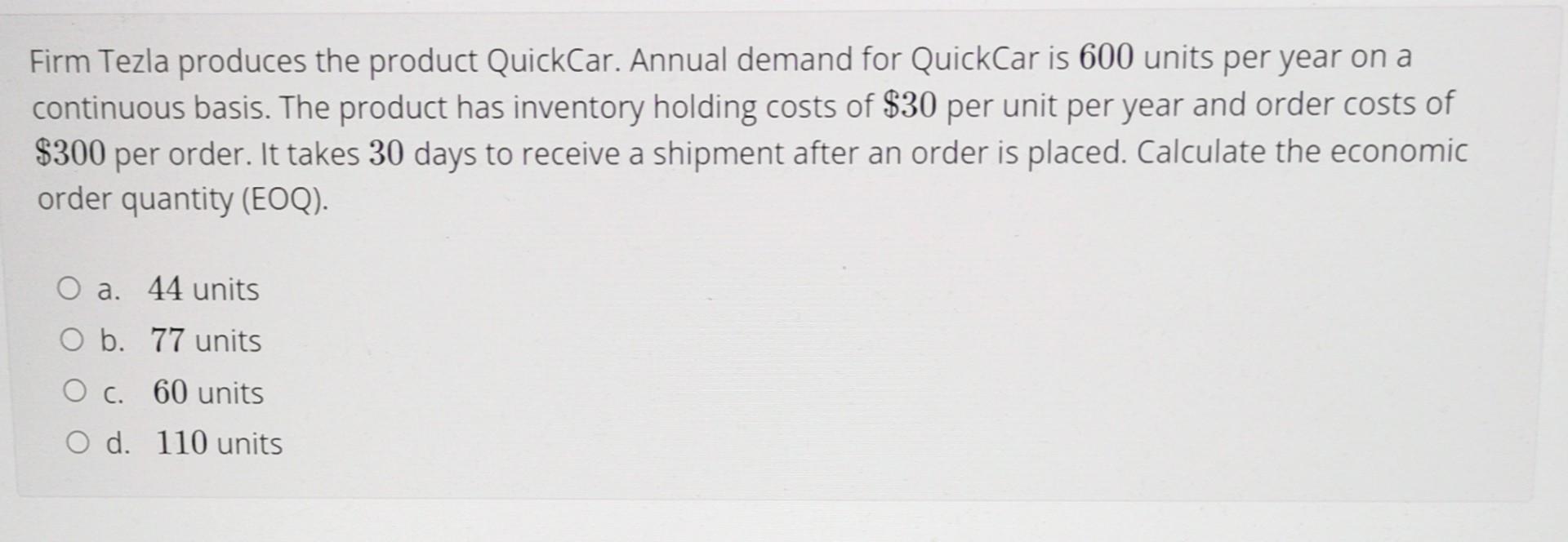 Firm Tezla produces the product QuickCar. Annual