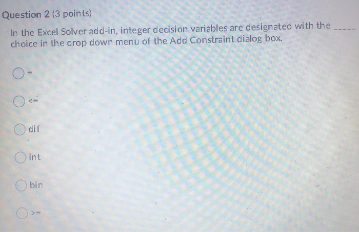 Question 2 (3 points) In the Excel Solver add-in,