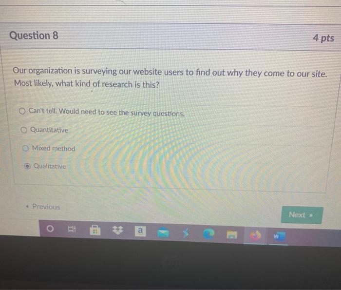 Question 8 4 pts Our organization is surveying