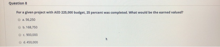 Question 8 For a given project with AED 225,000